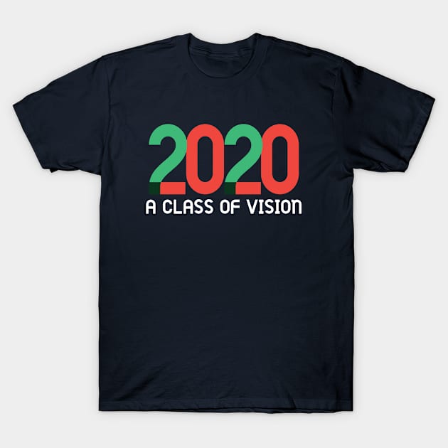 Class of 2020 A Class of Vision T-Shirt by lisalizarb